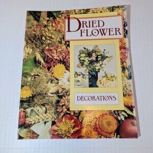 Dried Flower Decorations By Rosemie Strobel-Schulze Vintage 1992